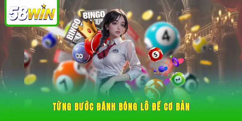 Từng bước đánh bóng lô đề cơ bản